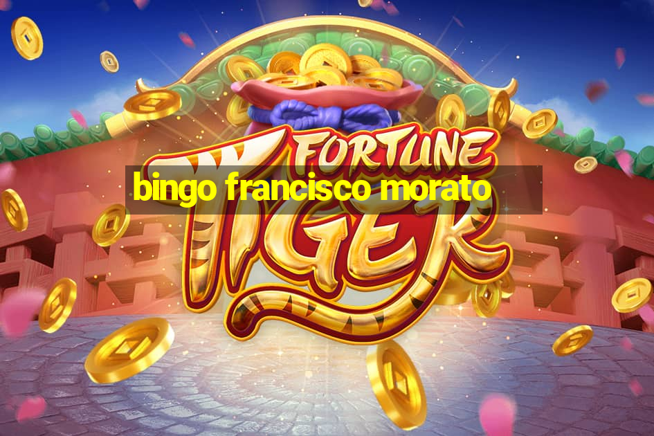 bingo francisco morato