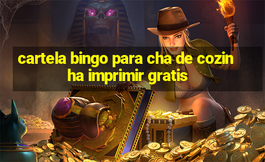 cartela bingo para cha de cozinha imprimir gratis