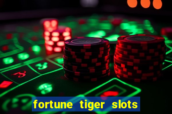 fortune tiger slots 茅 confi谩vel