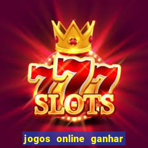 jogos online ganhar dinheiro verdade