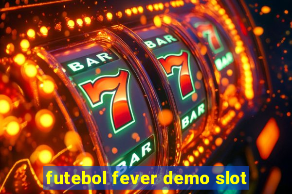 futebol fever demo slot