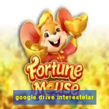 google drive interestelar