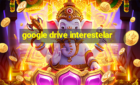 google drive interestelar