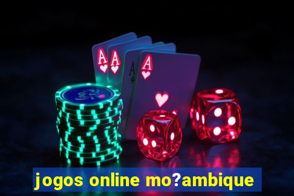 jogos online mo?ambique