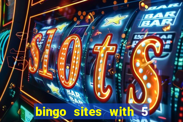 bingo sites with 5 pound deposit