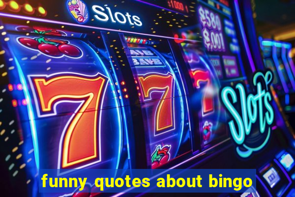 funny quotes about bingo