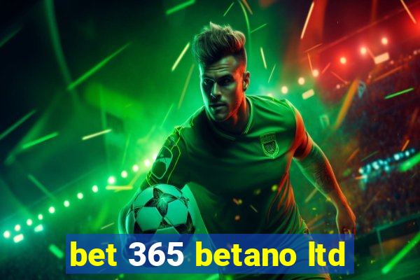 bet 365 betano ltd