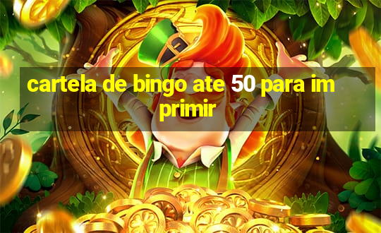 cartela de bingo ate 50 para imprimir