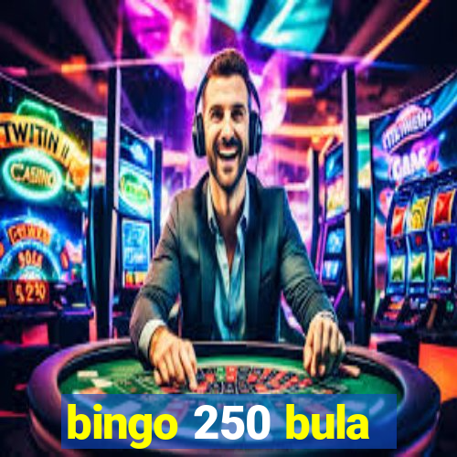 bingo 250 bula