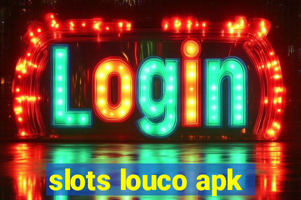 slots louco apk