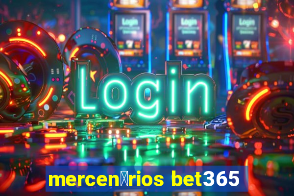 mercen谩rios bet365