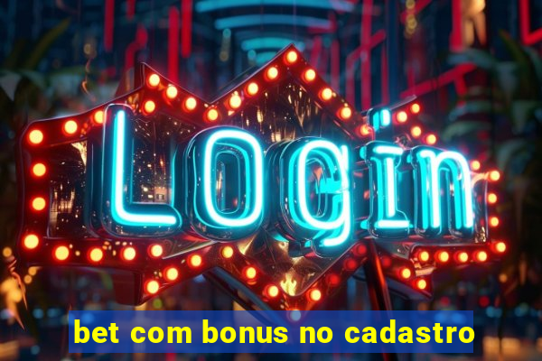 bet com bonus no cadastro