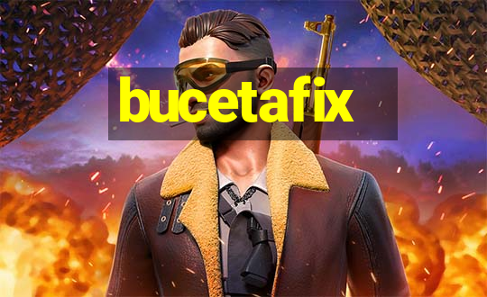 bucetafix