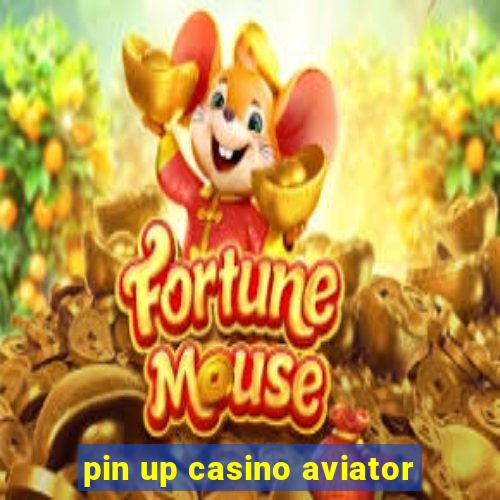 pin up casino aviator