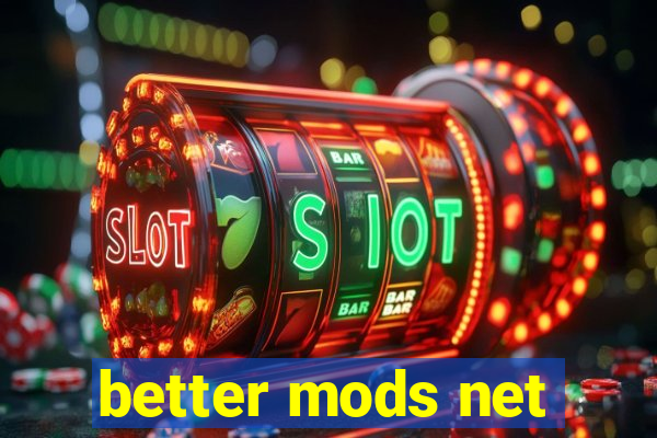 better mods net