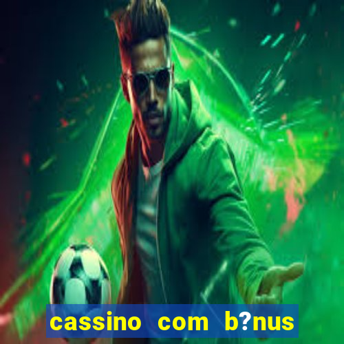 cassino com b?nus sem deposito