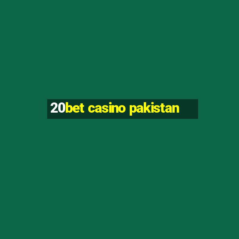 20bet casino pakistan