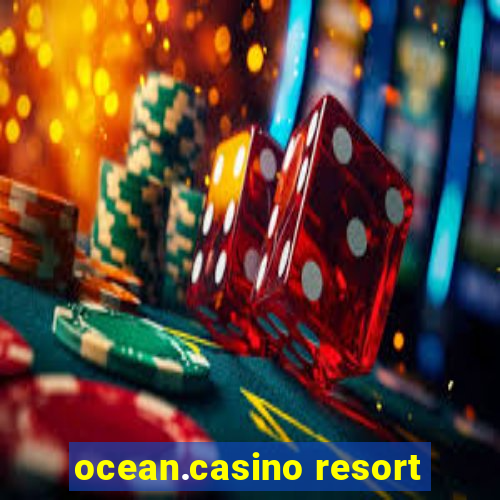 ocean.casino resort