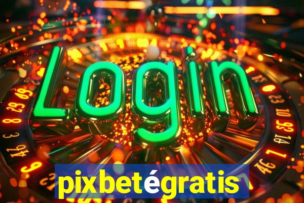 pixbetégratis