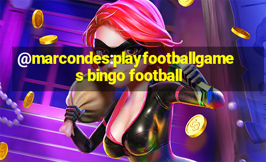 @marcondes:playfootballgames bingo football