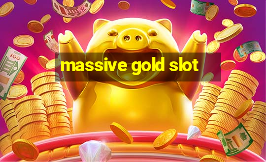 massive gold slot