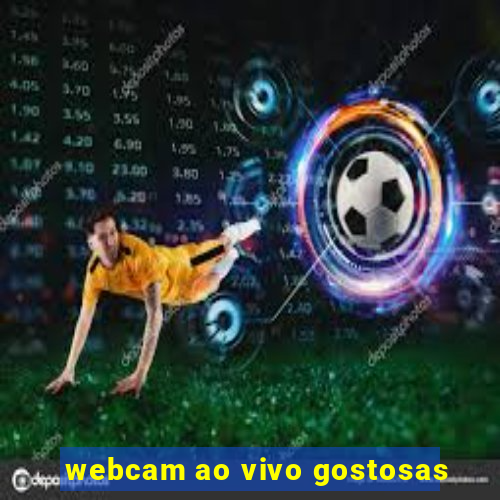 webcam ao vivo gostosas