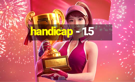 handicap - 1.5