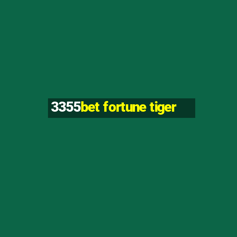 3355bet fortune tiger