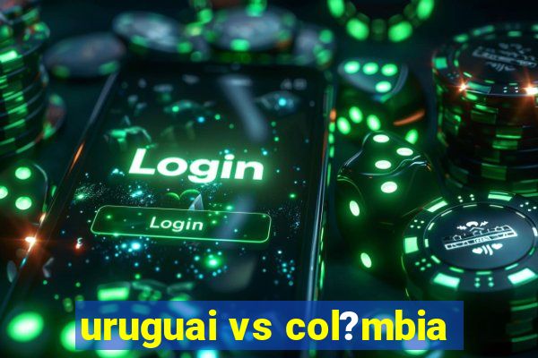 uruguai vs col?mbia