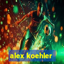 alex koehler