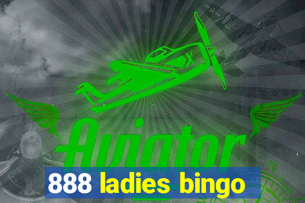 888 ladies bingo