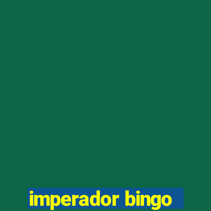 imperador bingo