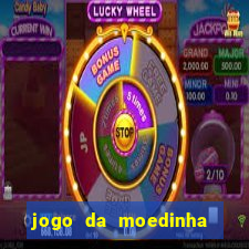 jogo da moedinha que ganha dinheiro