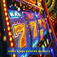 video bingo valendo dinheiro