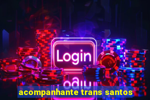 acompanhante trans santos