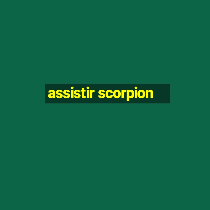 assistir scorpion