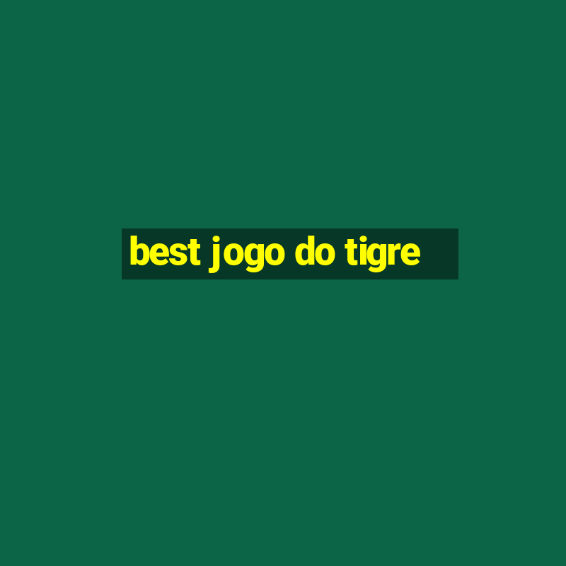 best jogo do tigre