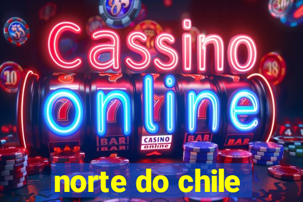 norte do chile