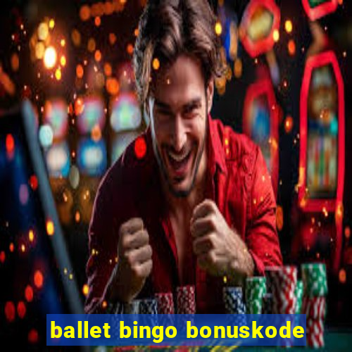 ballet bingo bonuskode