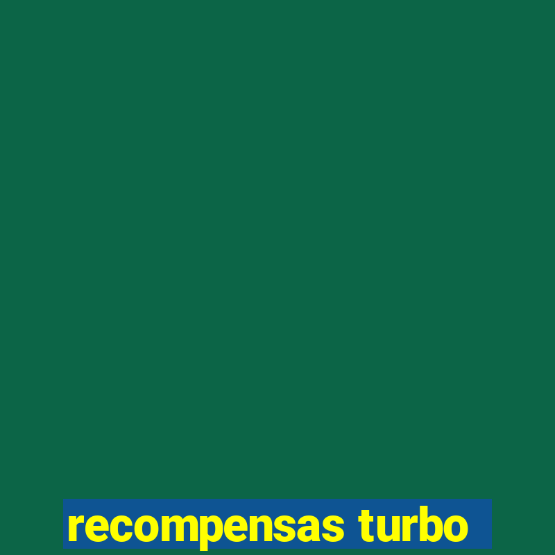 recompensas turbo