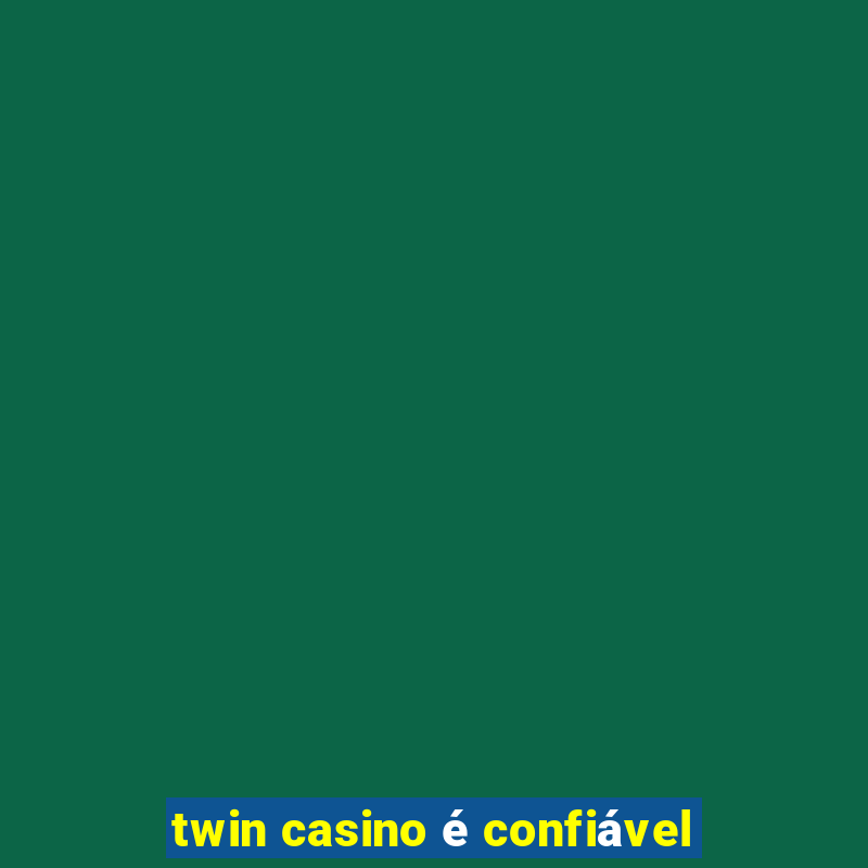 twin casino é confiável