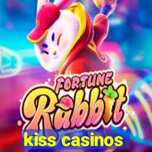 kiss casinos