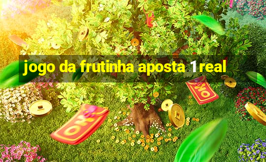 jogo da frutinha aposta 1 real