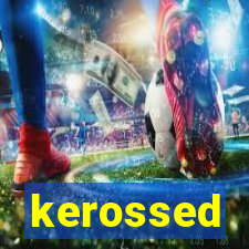 kerossed