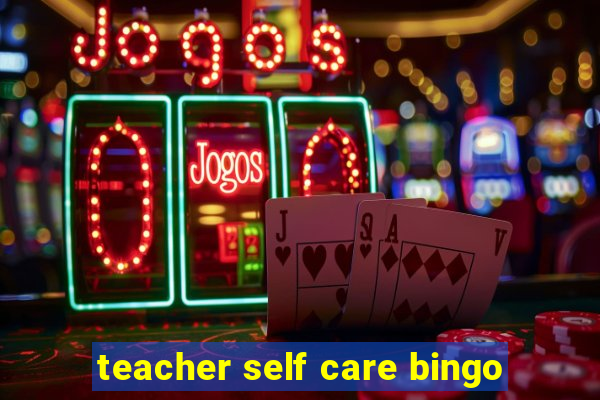 teacher self care bingo