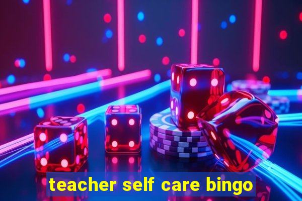 teacher self care bingo