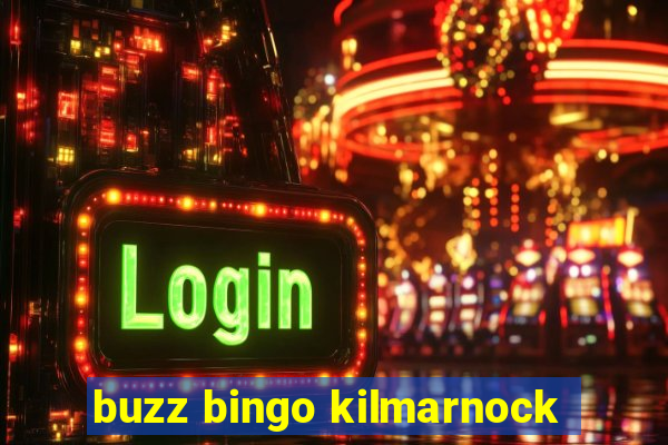 buzz bingo kilmarnock