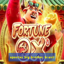 apostas big brother brasil