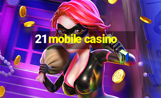 21 mobile casino