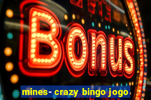 mines- crazy bingo jogo